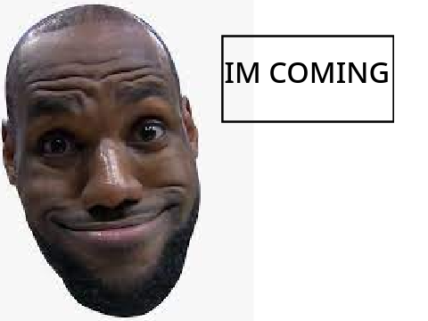 Lebron James is coming...