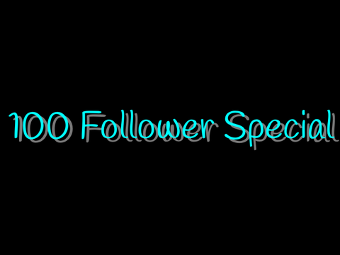 100 Follower Special