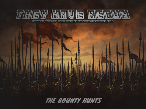 THE BOUNTY HUNTS HAVE BEGUN