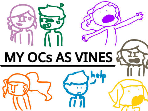 my OCs as vines