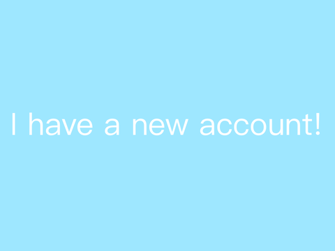 I Have A New Account!