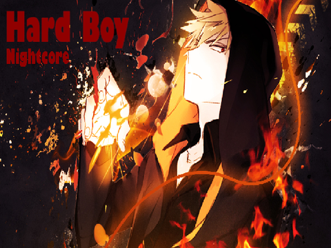!!! Hard Boy !!! ✨Nightcore✨