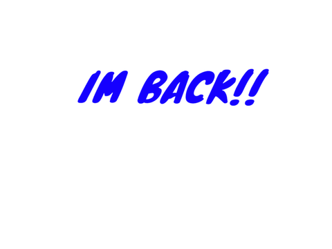 I'm BACK!!! <3