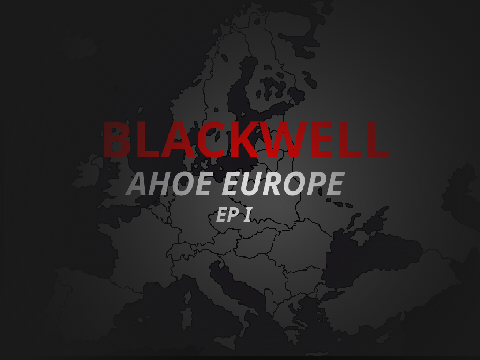 Blackwell: AHOE Europe Episode I