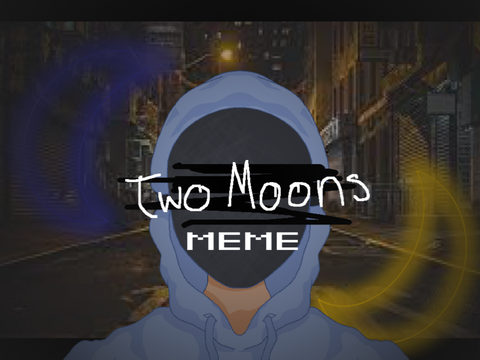 ☾ two moons ☾ MEME remix