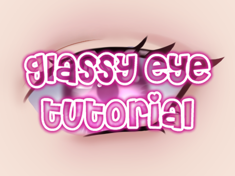 "glassy eye" || tutorial ‎♡‧₊˚
