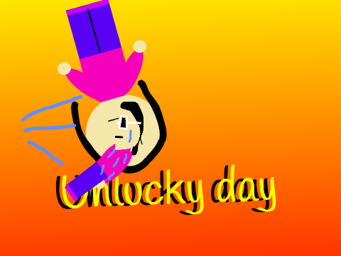 Unlucky day