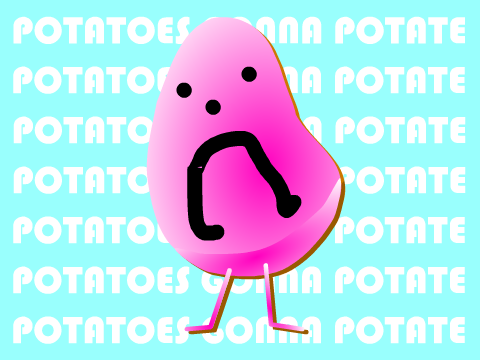 Potatoes Gonna Potate  remix