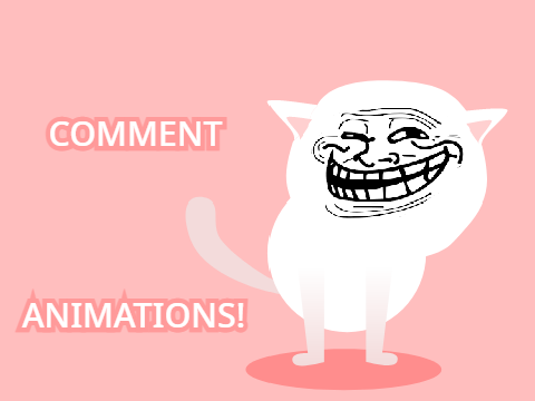 COMMENT ANIMATIONS!!!!