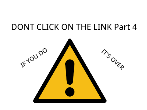 DONT CLICK ON THE LINK! Part 4