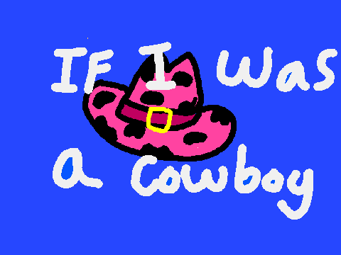 If i was a cowboy