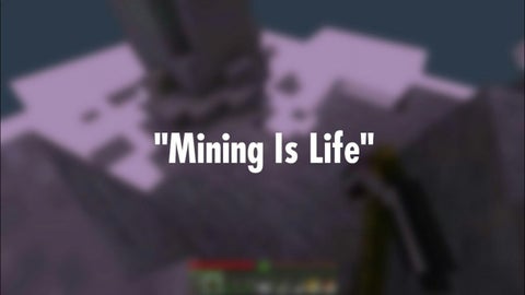 Mining Is Life