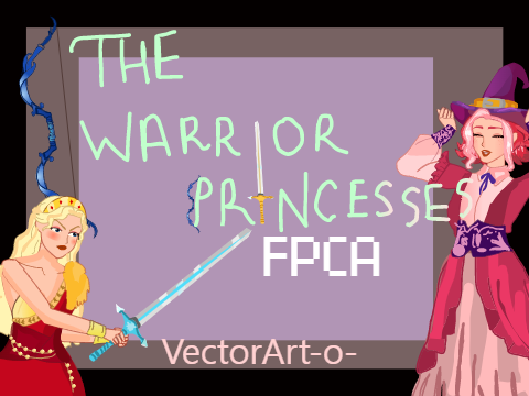 The Warrior Princesses ||  FPCA