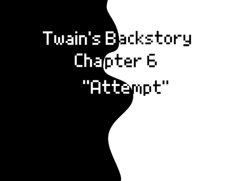 Twain's Backstory Chapter 6