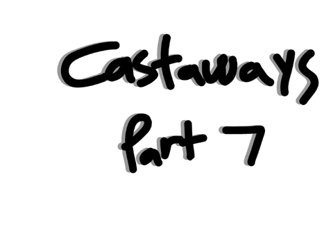 Castaways part 7