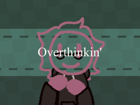 Overthinkin' // Map part
