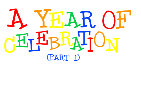 A Year Of Celebration (Part 1)