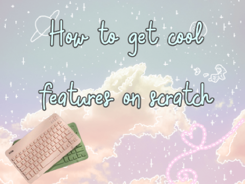ᕱ how to get cool features on scratch (cat blocks, hex codes, ect.)