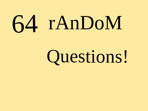 64 random questions! remix