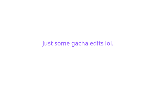 Gacha edits
