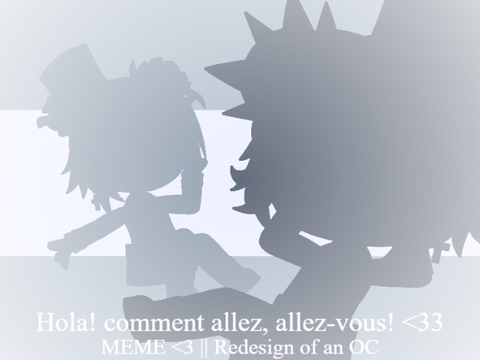 Hola! comment allez, allez-vous! <33 || OC Redesign