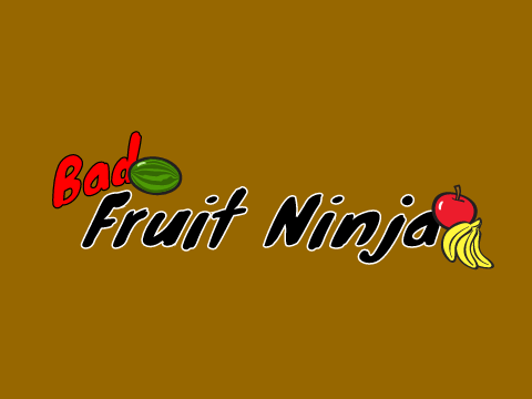 Bad Fruit Ninja