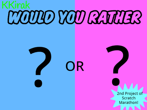 Would You Rather :D (comment below your answers)