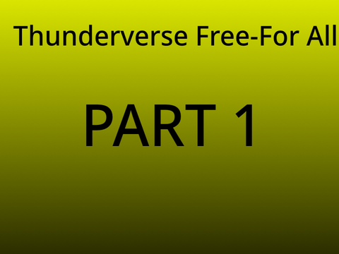 Thunderverse Free-For-All Part 1