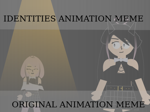 IDENTITIES ANIMATION MEME || ORIGINAL CODE AND ANIMATION MEME