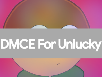 DMCE For Unlucky