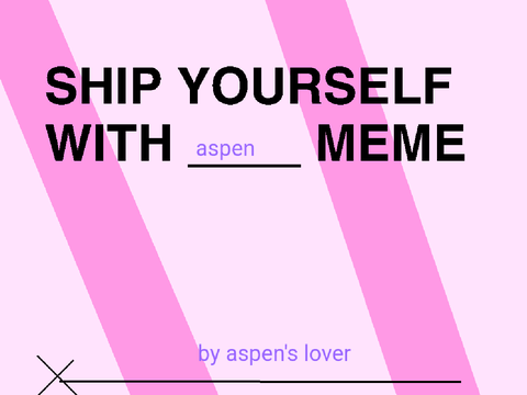 Ship Yourself With ___ MEME 