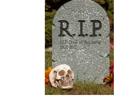 R.I.P Duke of Aquitaine