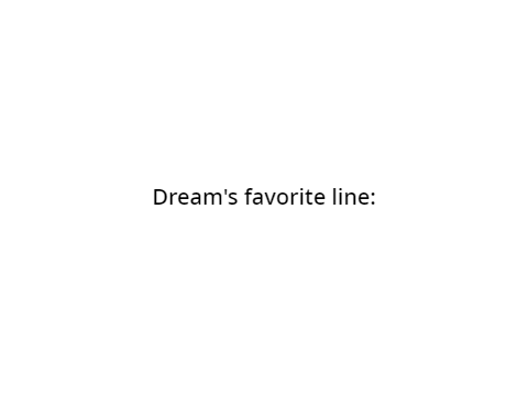 Dream's Favorite Line