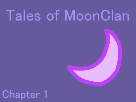 | Tales of MoonClan | Chapter 1 |
