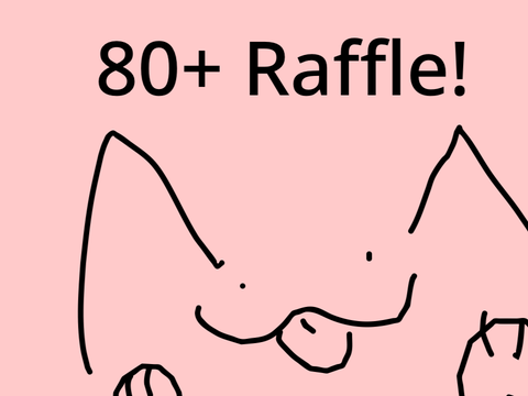 ✯ 80+ Raffle! ✯