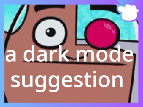 Guys Look, A Dark Mode Suggestion!