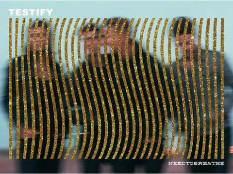 TESTIFY BY NEEDTOBREATHE