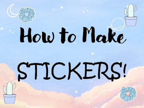 How to create stickers!