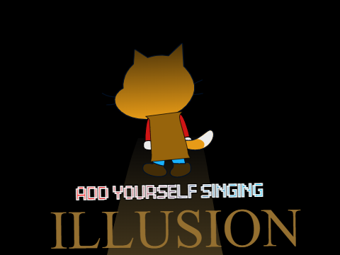 Add yourself/your oc singing Illusion