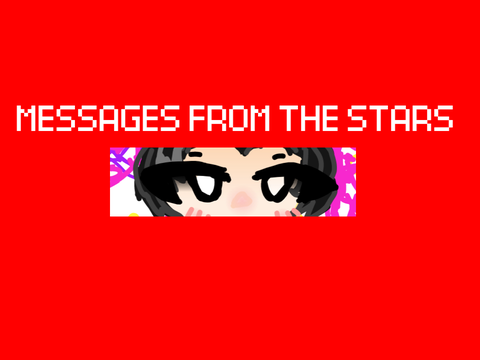 IIIII GET MESSAGES FROM THE STARS