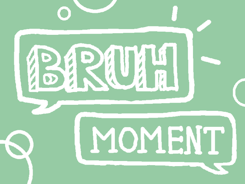 bruh moment