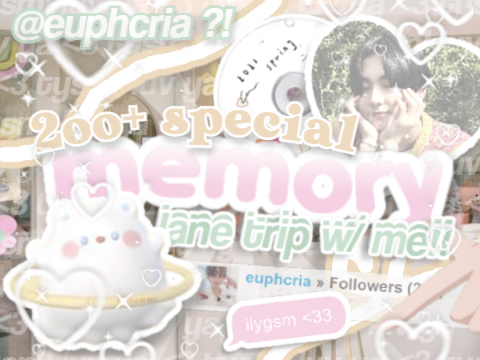 ☘️ ꒱ 200+ memory lane trip ˎˊ-
