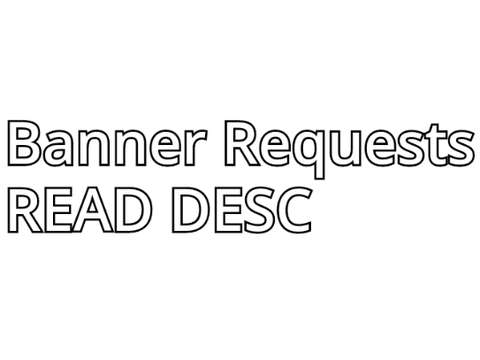Banner Requests +ANNOUNCEMENT READ DESC