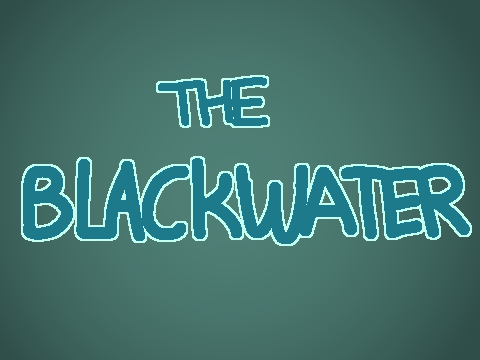 ↞☀- The Blackwater -☀↠