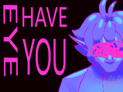 \\ EYE HAVE YOU // Meme //
