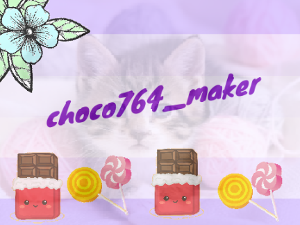 I am choco764_maker