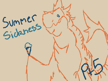 SUMMER SICKNESS - Part 5