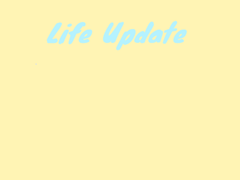 Life Update