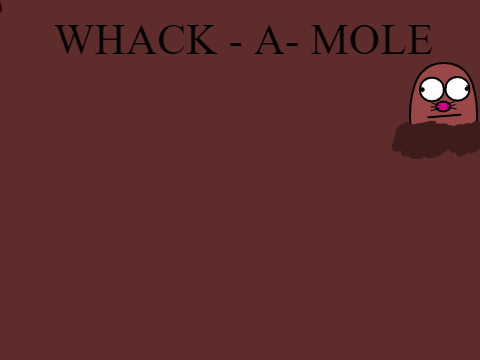 Whack - A - Mole