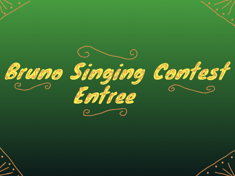 Bruno Singing Contest Entree